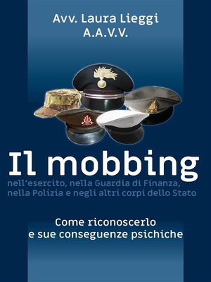 cover image of Il mobbing nell'esercito, nella Guardia di Finanza, nella Polizia e negli altri corpi dello Stato